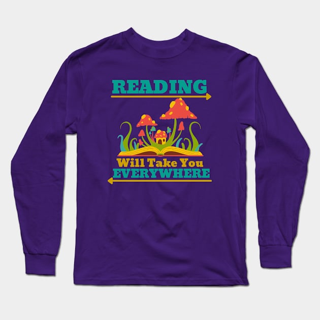 Reading Will Take You Everywhere Long Sleeve T-Shirt by Unique Treats Designs
